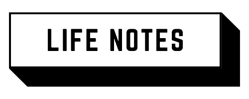 Life Notes